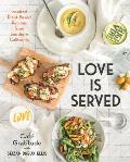 Love is Served Inspired Plant Based Recipes from Southern California