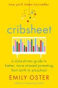 Cribsheet A Data Driven Guide to Better More Relaxed Parenting from Birth to Preschool