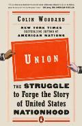 Union The Struggle to Forge the Story of United States Nationhood