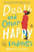 Death & Other Happy Endings A Novel