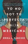 Yo No Soy tu Perfecta Hija Mexicana