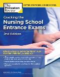 Cracking the Nursing School Entrance Exams, 2nd Edition: Practice Tests + Content Review (Teas, Nln Pax-Rn, Psb-Rn, Hesi A2)