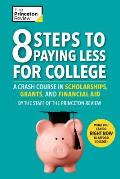 8 Steps to Paying Less for College A Crash Course in Scholarships Grants & Financial Aid