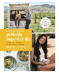 Recipes for Your Perfectly Imperfect Life Everyday Ways to Live & Eat for Health Healing & Happiness