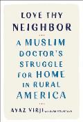 Love Thy Neighbor A Muslim Doctors Struggle for Home in Rural America