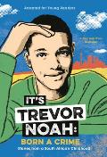 It's Trevor Noah: Born a Crime Adapted for Young Readers