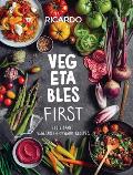 Vegetables First: 120 Vibrant Vegetable-Forward Recipes: A Cookbook