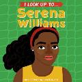 I Look Up To Serena Williams