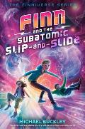 Finn 03 & the Subatomic Slip & Slide