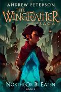 North! or Be Eaten: The Wingfeather Saga Book 2