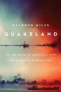 Quakeland On the Road to Americas Next Devastating Earthquake