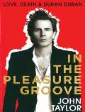 In the Pleasure Groove Love Death & Duran Duran