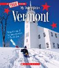 Vermont (a True Book: My United States)