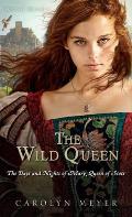 Wild Queen The Days & Nights of Mary Queen of Scots