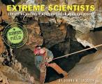 Extreme Scientists: Exploring Nature's Mysteries from Perilous Places
