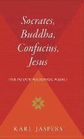 Socrates, Buddha, Confucius, Jesus: From the Great Philosophers, Volume I