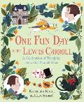 One Fun Day with Lewis Carroll A Celebration of Wordplay & a Girl Named Alice