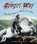 The Cowgirl Way: Hats Off to America's Women of the West
