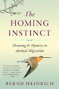 The Homing Instinct: Meaning and Mystery in Animal Migration