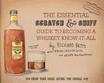The Essential Scratch and Sniff Guide to Becoming a Whiskey Know It All: Know Your Booze Before You Choose