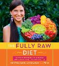 Fully Raw Diet 21 Days to Better Health with Meal & Exercise Plans Tips & 75 Recipes