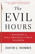 The Evil Hours: A Biography of Post Traumatic Stress Disorder