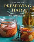 Preserving Italy Canning Curing Infusing & Bottling Italian Flavors & Traditions