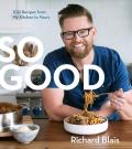 So Good 100 Recipes from My Kitchen to Yours