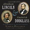 Abraham Lincoln and Frederick Douglass: The Story Behind an American Friendship