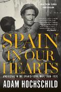 Spain in Our Hearts Americans in the Spanish Civil War 1936 1939