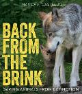 Back from the Brink Saving Animals from Extinction