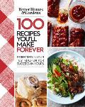 Better Homes & Gardens 100 Recipes Youll Make Forever Perfected in Our Test Kitchen for Success in Yours