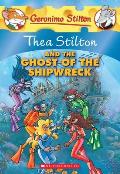 Thea Stilton and the Ghost of the Shipwreck (Thea Stilton #3): A Geronimo Stilton Adventure