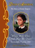 The Diary of Emma Simpson: When Will This Cruel War Be Over?, Gordonsville, Virginia, 1864