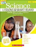 Science Lessons for the Smart Board, Grades 1-3: Motivating, Interactive Lessons That Teach Key Science Topics [With CDROM]