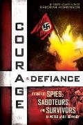 Courage & Defiance Stories of Spies Saboteurs & Survivors in World War II Denmark Stories of Spies Saboteurs & Survivors in World War II Den