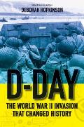 D Day The World War II Invasion That Changed History