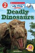 Deadly Dinosaurs Scholastic Reader Level 2 Icky Sticky Readers