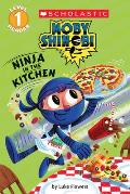 Ninja in the Kitchen Scholastic Reader Level 1 Moby Shinobi