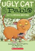 Ugly Cat & Pablo & the Missing Brother Book 2