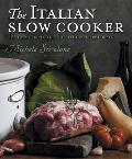 The Italian Slow Cooker: 125 Easy Recipes for the Electric Slow Cooker