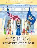Miss Moore Thought Otherwise How Anne Carroll Moore Created Libraries for Children