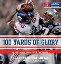 100 Yards of Glory The Greatest Moments in NFL History