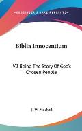 Biblia Innocentium: V2 Being the Story of God's Chosen People