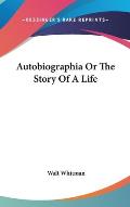 Autobiographia or the Story of a Life