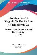 The Cavaliers of Virginia or the Recluse of Jamestown V2: An Historical Romance of the Old Dominion (1834)