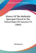 History of the Methodist Episcopal Church in the United States of America V2 (1864)