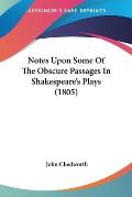 Notes Upon Some of the Obscure Passages in Shakespeare's Plays (1805)