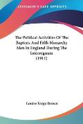 The Political Activities of the Baptists and Fifth Monarchy Men in England During the Interregnum (1911)