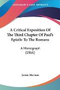A Critical Exposition of the Third Chapter of Paul's Epistle to the Romans: A Monograph (1866)